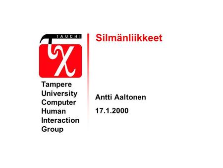 Silmänliikkeet Tampere University Computer Human Interaction Group