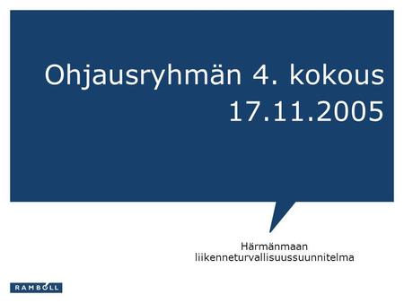 Ohjausryhmän 4. kokous 17.11.2005 Härmänmaan liikenneturvallisuussuunnitelma.