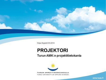 Www.tuas.fi PROJEKTORI Turun AMK:n projektitietokanta Sirpa Nypelö 9.9.2014.