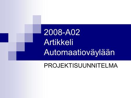 2008-A02 Artikkeli Automaatioväylään PROJEKTISUUNNITELMA.