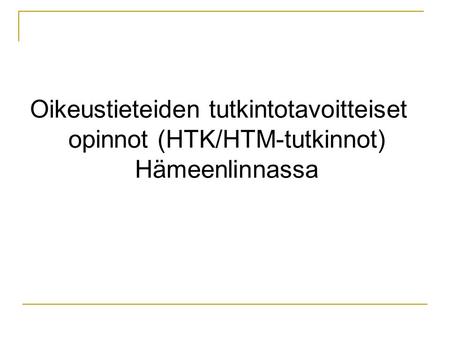 Oikeustieteiden tutkintotavoitteiset opinnot (HTK/HTM-tutkinnot) Hämeenlinnassa.
