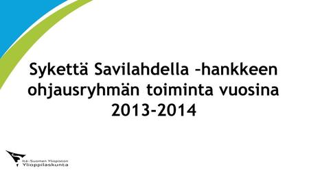 Sykettä Savilahdella –hankkeen ohjausryhmän toiminta vuosina 2013-2014.