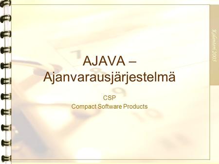 Kalenteri 2005 AJAVA – Ajanvarausjärjestelmä CSP Compact Software Products.