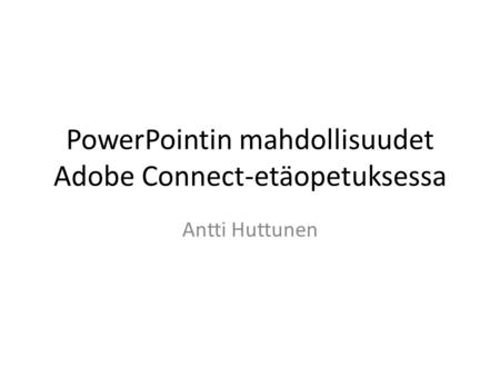 PowerPointin mahdollisuudet Adobe Connect-etäopetuksessa