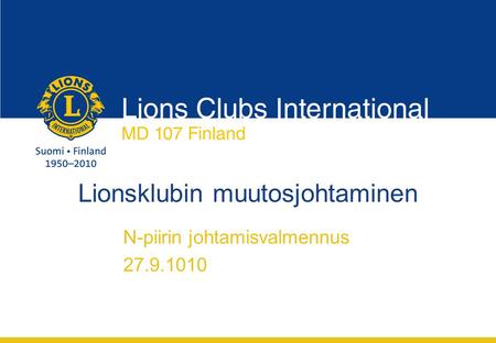 N-piirin johtamisvalmennus 27.9.1010 Lionsklubin muutosjohtaminen.