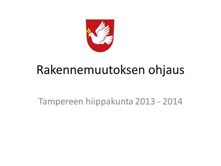 Rakennemuutoksen ohjaus Tampereen hiippakunta 2013 - 2014.