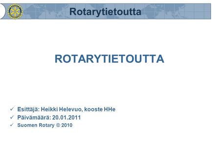 ROTARYTIETOUTTA Esittäjä: Heikki Helevuo, kooste HHe
