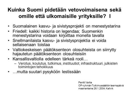 Kuinka Suomi pidetään vetovoimaisena sekä omille että ulkomaisille yrityksille? I Suomalainen kasvu- ja sivistysprojekti on menestystarina Friedell: kaikki.