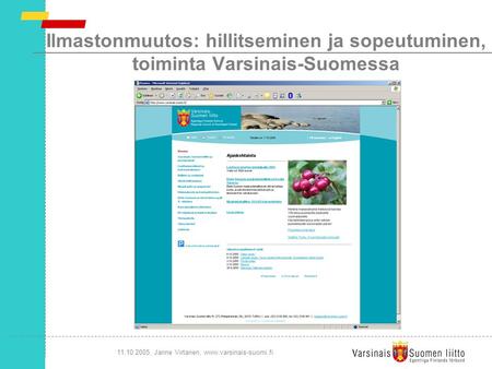 11.10.2005, Janne Virtanen, www.varsinais-suomi.fi Ilmastonmuutos: hillitseminen ja sopeutuminen, toiminta Varsinais-Suomessa.