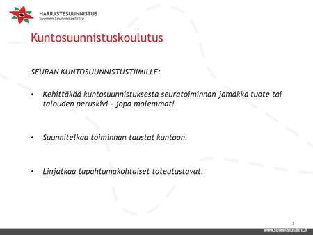 Www.suunnistusliitto.fi Kuntosuunnistuskoulutus SEURAN KUNTOSUUNNISTUSTIIMILLE: Kehittäkää kuntosuunnistuksesta seuratoiminnan jämäkkä tuote tai talouden.