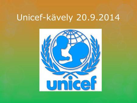 Unicef-kävely 20.9.2014. Me muutamme maailmaa Kaikki eivät pääse kouluun.