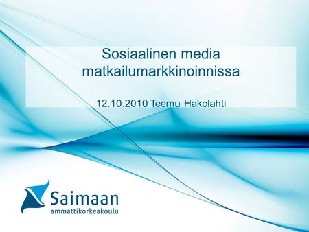 Sosiaalinen media matkailumarkkinoinnissa 12.10.2010 Teemu Hakolahti.