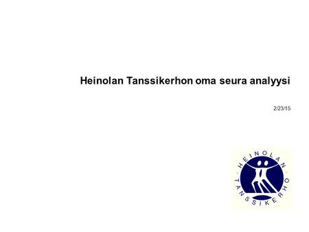 Heinolan Tanssikerhon oma seura analyysi 2/23/15.