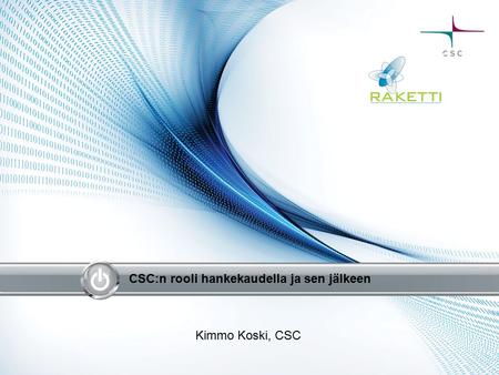 CSC:n rooli hankekaudella ja sen jälkeen Kimmo Koski, CSC.