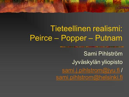 Tieteellinen realismi: Peirce – Popper – Putnam