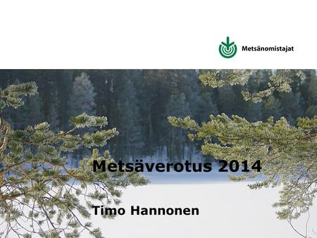 Metsäverotus 2014 Timo Hannonen.
