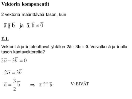 Vektorin komponentit 2 vektoria määrittävää tason, kun E.1.