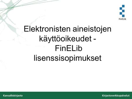 Elektronisten aineistojen käyttöoikeudet - FinELib lisenssisopimukset.