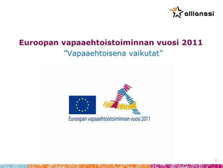 Euroopan vapaaehtoistoiminnan vuosi 2011 ”Vapaaehtoisena vaikutat” 1.
