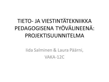 Iida Salminen & Laura Päärni, VAKA-12C