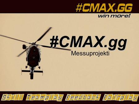 #CMAX.gg Messuprojekti. Strategia #CMAX.gg ja strategia: toimii internet pelipalvelinten kauppapaikkana johtava pelipalvelinpörssi, josta asiakkaat haluavat.