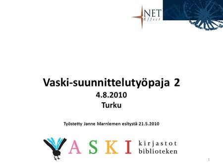 Vaski-suunnittelutyöpaja 2 4.8.2010 Turku Työstetty Janne Marniemen esitystä 21.5.2010 1.