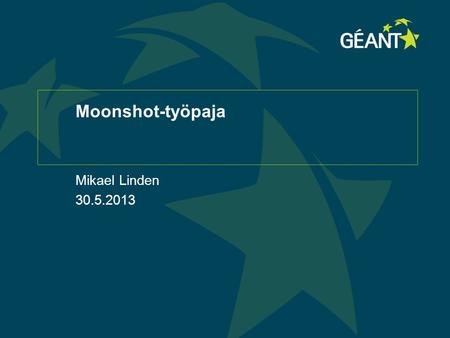 Moonshot-työpaja Mikael Linden 30.5.2013. 2 Connect | Communicate | Collaborate Federoitu tunnistus Suomessa Haka – WebSSO (47 organisaatiota) eduroam.