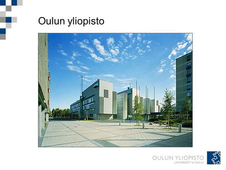 Oulun yliopisto. Perustehtävä Oulun yliopisto on kansainvälinen tiedeyliopisto, joka edistää sivistystä ja aineellista hyvinvointia erityisesti Pohjois-