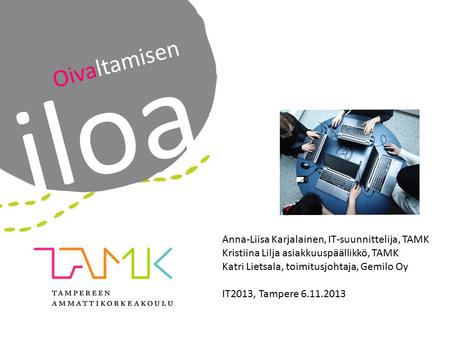 Oivaltamisen iloa Anna-Liisa Karjalainen, IT-suunnittelija, TAMK