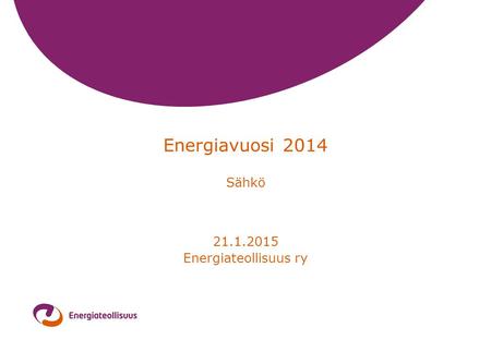 Energiavuosi 2014 Sähkö 21.1.2015 Energiateollisuus ry.