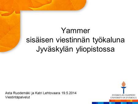Yammer sisäisen viestinnän työkaluna Jyväskylän yliopistossa