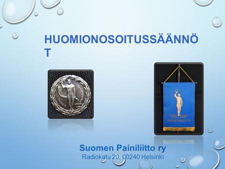 HUOMIONOSOITUSSÄÄNNÖ T Suomen Painiliitto ry Radiokatu 20, 00240 Helsinki.