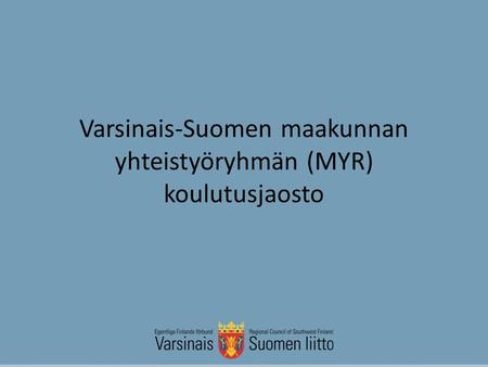 31.3.2015 Varsinais-Suomen maakunnan yhteistyöryhmän (MYR) koulutusjaosto.