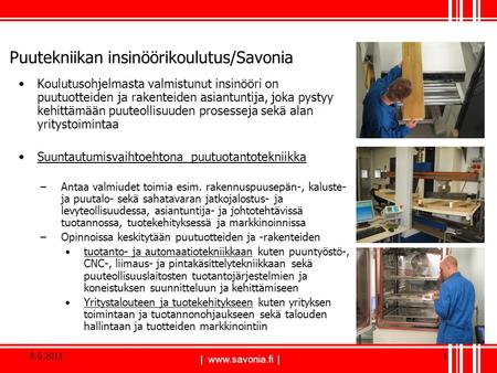 1 | www.savonia.fi | Puutekniikan insinöörikoulutus/Savonia Koulutusohjelmasta valmistunut insinööri on puutuotteiden ja rakenteiden asiantuntija, joka.
