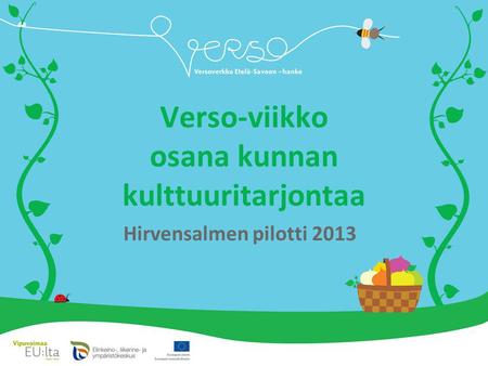 Verso-viikko osana kunnan kulttuuritarjontaa Hirvensalmen pilotti 2013.