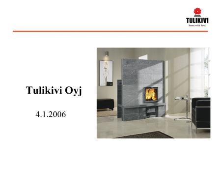 Tulikivi Oyj 4.1.2006.  Tulikivi Oyj rakentaa uuden tuotantolaitoksen Juukaan vuonna 2006.  Investointi on Tulikiven kasvustrategian mukainen toimenpide.