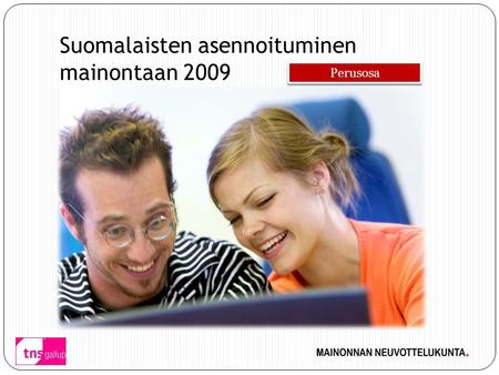 Suomalaisten asennoituminen mainontaan 2009 Perusosa.