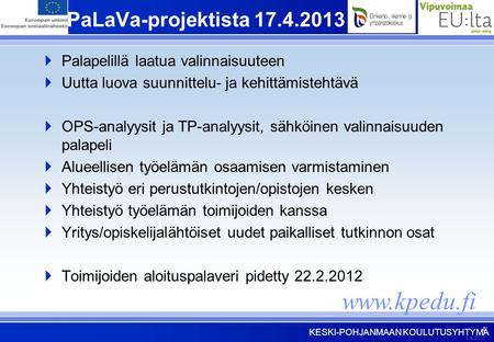 KESKI-POHJANMAAN KOULUTUSYHTYMÄ www.kpedu.fi PaPaLaVa-projektista 17.4.2013  Palapelillä laatua valinnaisuuteen  Uutta luova suunnittelu- ja kehittämistehtävä.