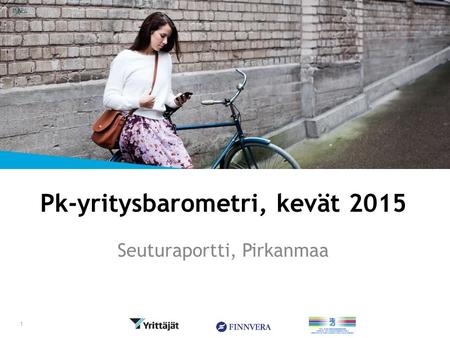 Pk-yritysbarometri, kevät 2015 Seuturaportti, Pirkanmaa 1.