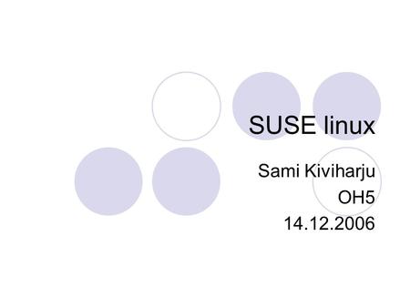 SUSE linux Sami Kiviharju OH5 14.12.2006. Historiaa.