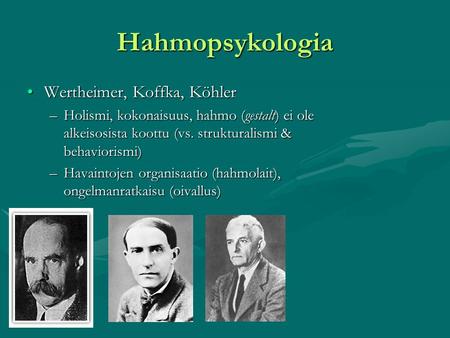 Hahmopsykologia Wertheimer, Koffka, Köhler
