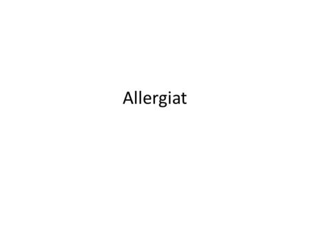 Allergiat.