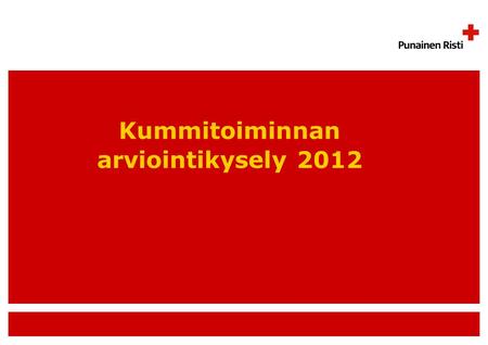 Kummitoiminnan arviointikysely 2012. Kummitoiminta - Marraskuu 2012, edellinen maaliskuu 2011 - 17 osastoa eli 39 % vastasi kyselyyn kokonaisvastaajamäärän.