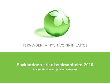 Psykiatrinen erikoissairaanhoito 2010 Hanna Rautiainen ja Simo Pelanteri.