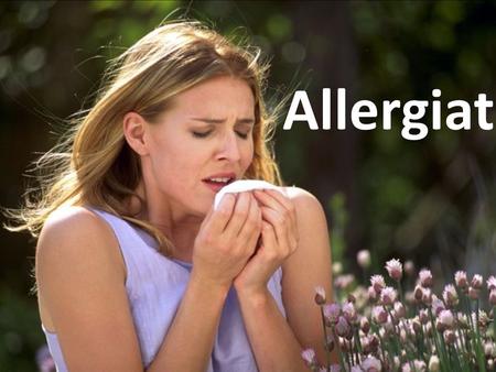 Allergiat.
