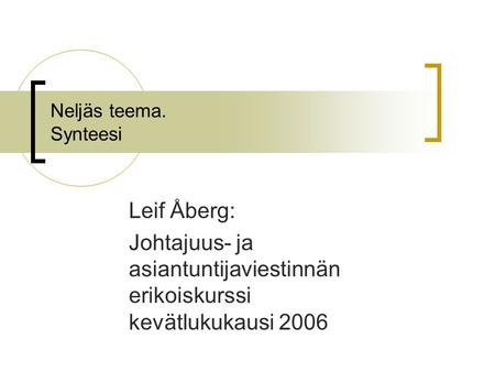 Johtajuus- ja asiantuntijaviestinnän erikoiskurssi kevätlukukausi 2006