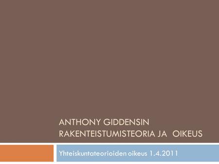 Anthony Giddensin rakenteistumisteoria JA OIKEUS
