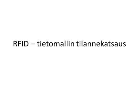 RFID – tietomallin tilannekatsaus. Taustat RFID-tietomalli suomalaisille kirjastoille on laadittu KATVEn alatyöryhmässä vuonna 2005 – KATVE = Kansalliskirjaston.