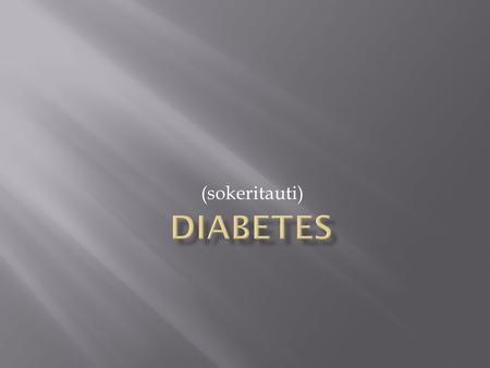 Diabetes (sokeritauti).