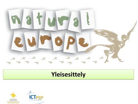 Natural Europe Winter School Yleisesittely. Keywords: natural history, environmental education, informal education, educational pathways, learning in.